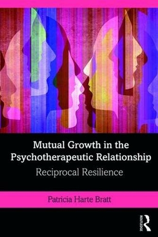 Mutual Growth in the Psychotherapeutic Relationship: Reciprocal Resilience