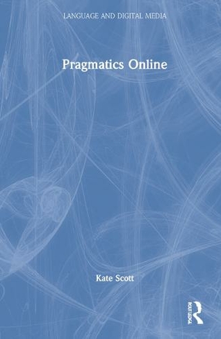 Pragmatics Online: (Language and Digital Media)