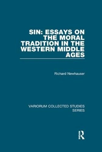 Sin: Essays on the Moral Tradition in the Western Middle Ages: (Variorum Collected Studies)