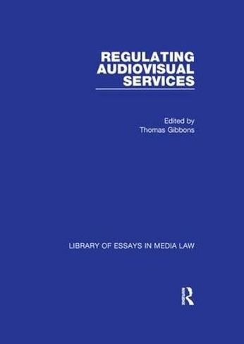 Regulating Audiovisual Services: (Library of Essays in Media Law)