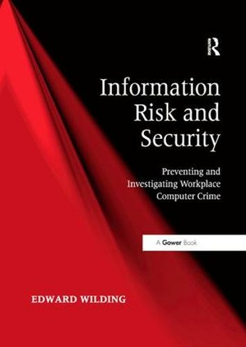 Information Risk and Security: Preventing and Investigating Workplace Computer Crime