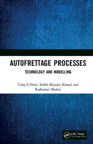Autofrettage Processes: Technology and Modelling