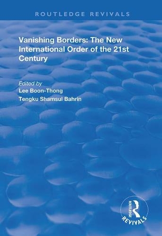 Vanishing Borders: The New International Order of the 21st Century (Routledge Revivals)