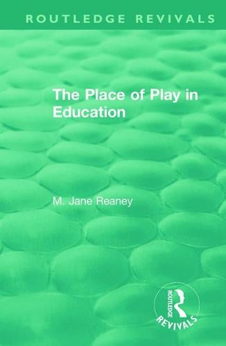 The Place of Play in Education: (Routledge Revivals)