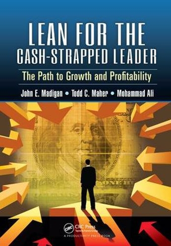 Lean for the Cash-Strapped Leader: The Path to Growth and Profitability