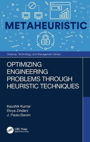 Optimizing Engineering Problems through Heuristic Techniques: (Science, Technology, and Management)