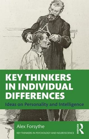 Key Thinkers in Individual Differences: Ideas on Personality and Intelligence (Key Thinkers in Psychology and Neuroscience)