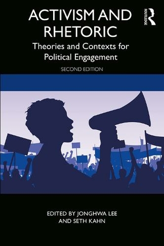 Activism and Rhetoric: Theories and Contexts for Political Engagement (2nd edition)