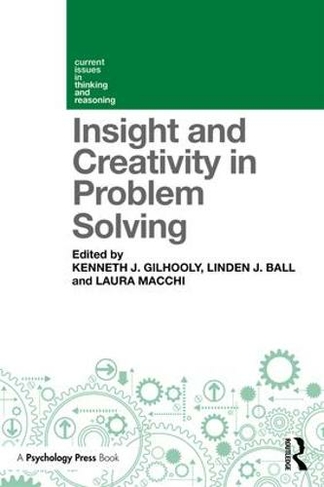 Insight and Creativity in Problem Solving: (Current Issues in Thinking and Reasoning)