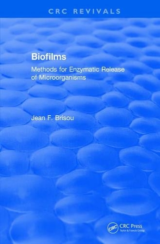 Revival: Biofilms (1995): Methods for Enzymatic Release of Microorganisms (CRC Press Revivals)