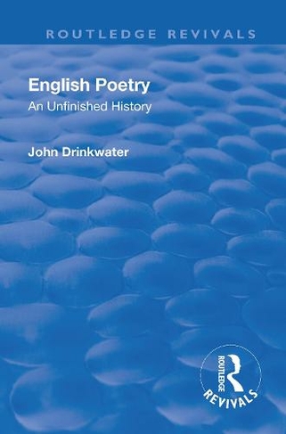Revival: English Poetry: An unfinished history (1938): An unfinished history (Routledge Revivals)