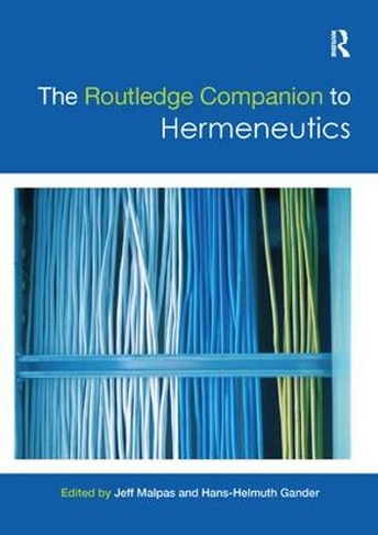 The Routledge Companion to Hermeneutics: (Routledge Philosophy Companions)