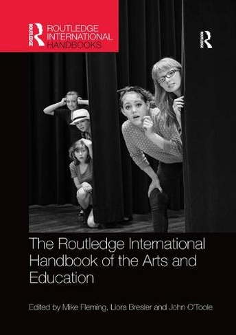 The Routledge International Handbook of the Arts and Education: (Routledge International Handbooks of Education)