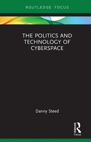 The Politics and Technology of Cyberspace: (Modern Security Studies)