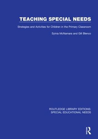 Teaching Special Needs: Strategies and Activities for Children in the Primary Classroom (Routledge Library Editions: Special Educational Needs)