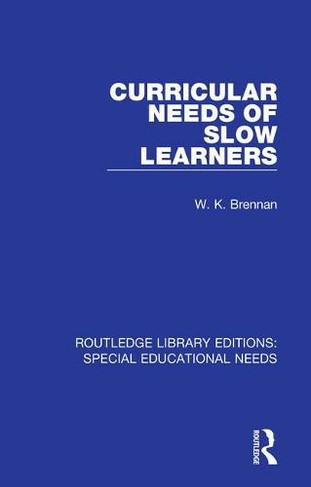 Curricular Needs of Slow Learners: (Routledge Library Editions: Special Educational Needs)