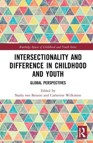 Intersectionality and Difference in Childhood and Youth: Global Perspectives (Routledge Spaces of Childhood and Youth Series)