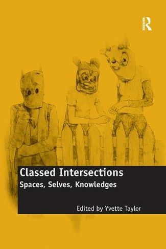 Classed Intersections: Spaces, Selves, Knowledges