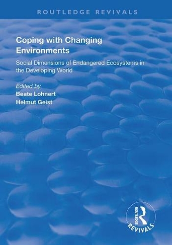 Coping with Changing Environments: Social Dimensions of Endangered Ecosystems in the Developing World (Routledge Revivals)
