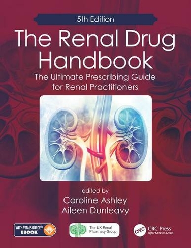 The Renal Drug Handbook: The Ultimate Prescribing Guide for Renal Practitioners, 5th Edition (5th New edition)