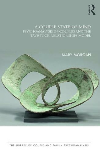 A Couple State of Mind: Psychoanalysis of Couples and the Tavistock Relationships Model (The Library of Couple and Family Psychoanalysis)