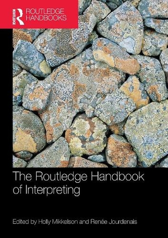 The Routledge Handbook of Interpreting: (Routledge Handbooks in Applied Linguistics)