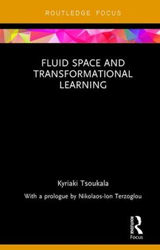 Fluid Space and Transformational Learning: (Routledge Focus on Design Pedagogy)