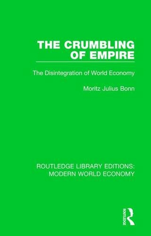 The Crumbling of Empire: The Disintegration of World Economy (Routledge Library Editions: Modern World Economy)