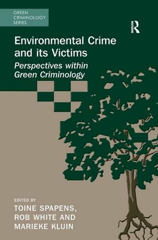 Environmental Crime and its Victims: Perspectives within Green Criminology (Green Criminology)