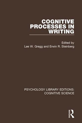 Cognitive Processes in Writing: (Psychology Library Editions: Cognitive Science)