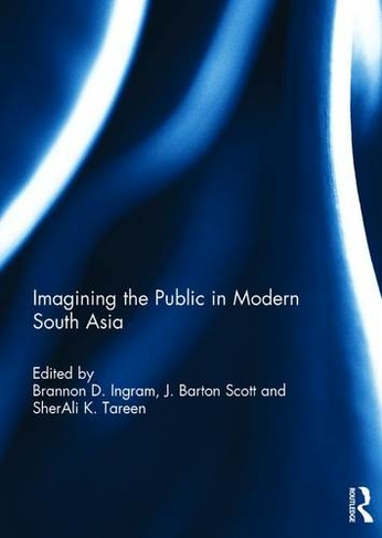 Imagining the Public in Modern South Asia