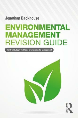 Environmental Management Revision Guide: For the NEBOSH Certificate in Environmental Management