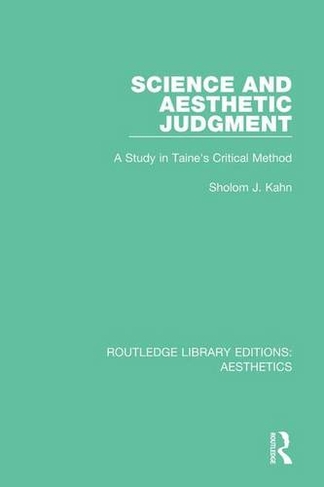 Science and Aesthetic Judgement: A Study in Taine's Critical Method (Routledge Library Editions: Aesthetics)