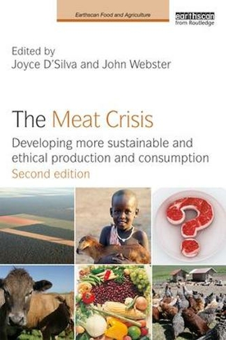 The Meat Crisis: Developing more Sustainable and Ethical Production and Consumption (Earthscan Food and Agriculture 2nd edition)