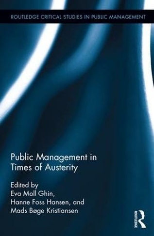 Public Management in Times of Austerity: (Routledge Critical Studies in Public Management)