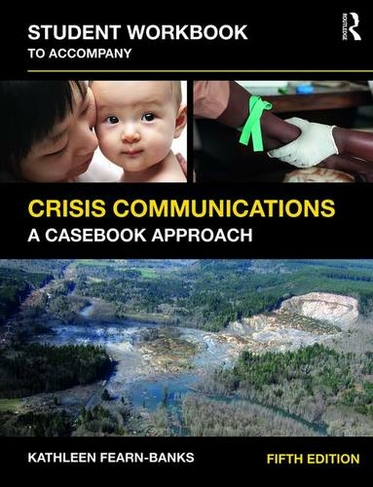 Student Workbook to Accompany Crisis Communications: A Casebook Approach (5th edition)