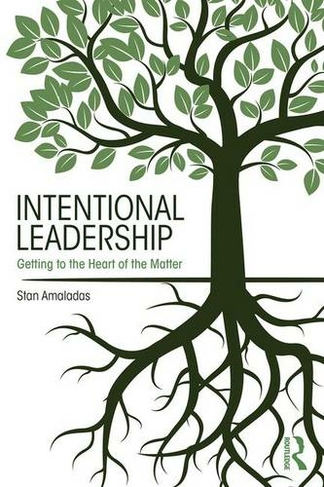 Intentional Leadership: Getting to the Heart of the Matter