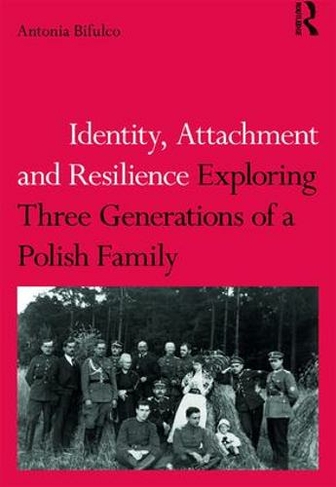 Identity, Attachment and Resilience: Exploring Three Generations of a Polish Family