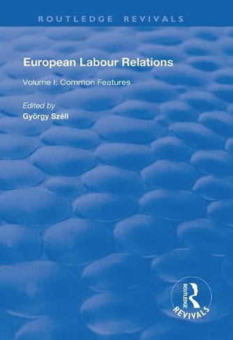 European Labour Relations: Volume I - Common Features (Routledge Revivals)