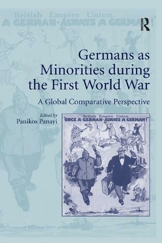 Germans as Minorities during the First World War: A Global Comparative Perspective