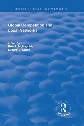 Global Competition and Local Networks: (Routledge Revivals)