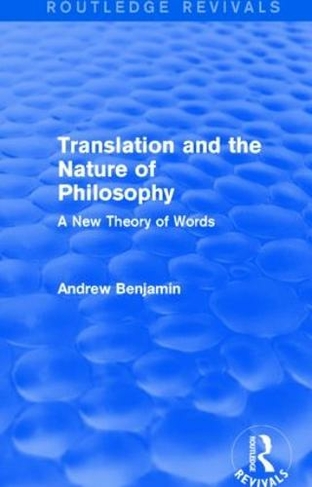 Translation and the Nature of Philosophy (Routledge Revivals): A New Theory of Words (Routledge Revivals)