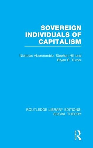 Sovereign Individuals of Capitalism: (Routledge Library Editions: Social Theory)