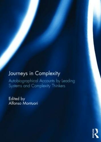 Journeys in Complexity: Autobiographical Accounts by Leading Systems and Complexity Thinkers