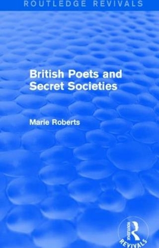 British Poets and Secret Societies (Routledge Revivals): (Routledge Revivals)