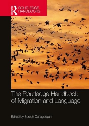 The Routledge Handbook of Migration and Language: (Routledge Handbooks in Applied Linguistics)