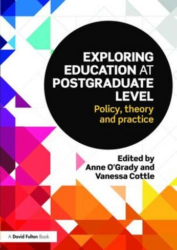 Exploring Education at Postgraduate Level: Policy, theory and practice