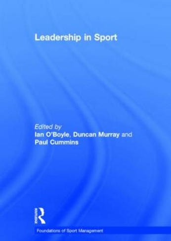 Leadership in Sport: (Foundations of Sport Management)