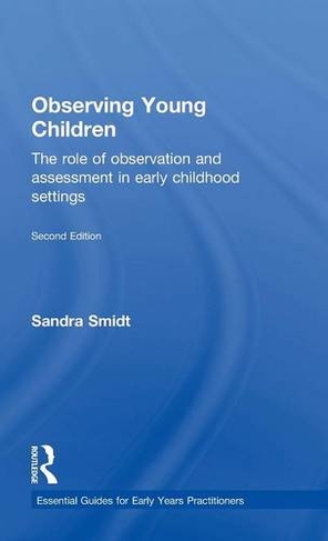 Observing Young Children: The role of observation and assessment in early childhood settings (Essential Guides for Early Years Practitioners 2nd edition)
