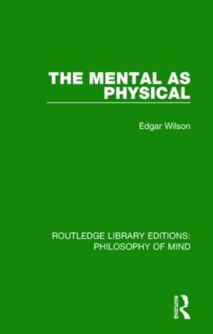The Mental as Physical: (Routledge Library Editions: Philosophy of Mind)